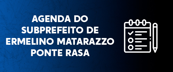 A imagem apresenta um fundo azul escuro que se degrada para um tom mais claro na parte inferior. No centro esquerdo, em letras brancas e bem visíveis, está escrito:  AGENDA DO SUBPREFEITO DE ERMELINO MATARAZZO PONTE RASA  À direita, em branco e com um estilo de linha, há um ícone que representa um bloco de notas com uma lista de itens marcados com um 