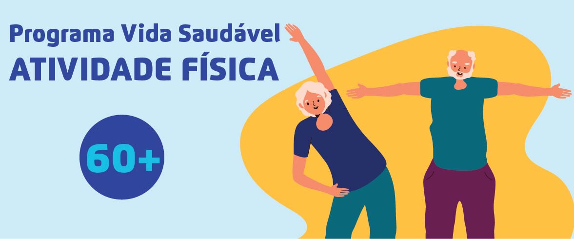 Texto: Programa Vida Saudável Atividade Física 60+. Ao lado direito, temos a imagem ilustrativa de dois idosos, um homem e uma mulher, se exercitando.